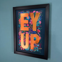 Load image into Gallery viewer, Floral Ey Up A4 Yorkshire Print - Yorkshire Sayings - JAM Artworks
