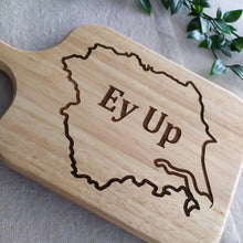 Load image into Gallery viewer, Chopping / Serving Board with Handle - Ey Up - Yorkshire Gift Idea - Fred &amp; Bo
