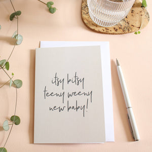 Itsy Bitsy Teeny Weeny New Baby - Baby Card - Heather Alstead Design Ltd