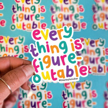 Load image into Gallery viewer, Everything Is Figureoutable Vinyl Sticker - The Playful Indian
