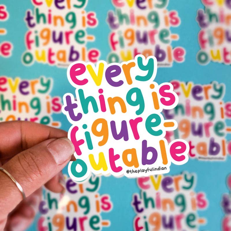 Everything Is Figureoutable Vinyl Sticker - The Playful Indian