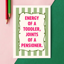 Load image into Gallery viewer, Greetings Card - Funny Midlife Birthday Card - Energy of a Toddler, Joints of a Pensioner - Of Life &amp; Lemons
