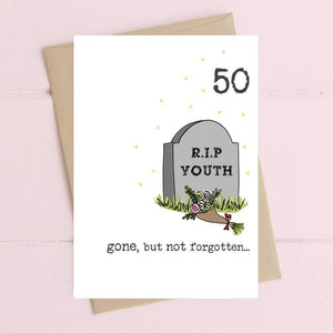 Rip Youth - Age 50 - 50th Birthday Card - Greetings Card - Dandelion Stationery