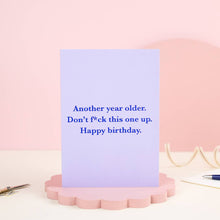 Load image into Gallery viewer, Greetings Card - Another year older. Don't f*ck this one up - Funny Birthday Card – Sweary Card - Ricicle
