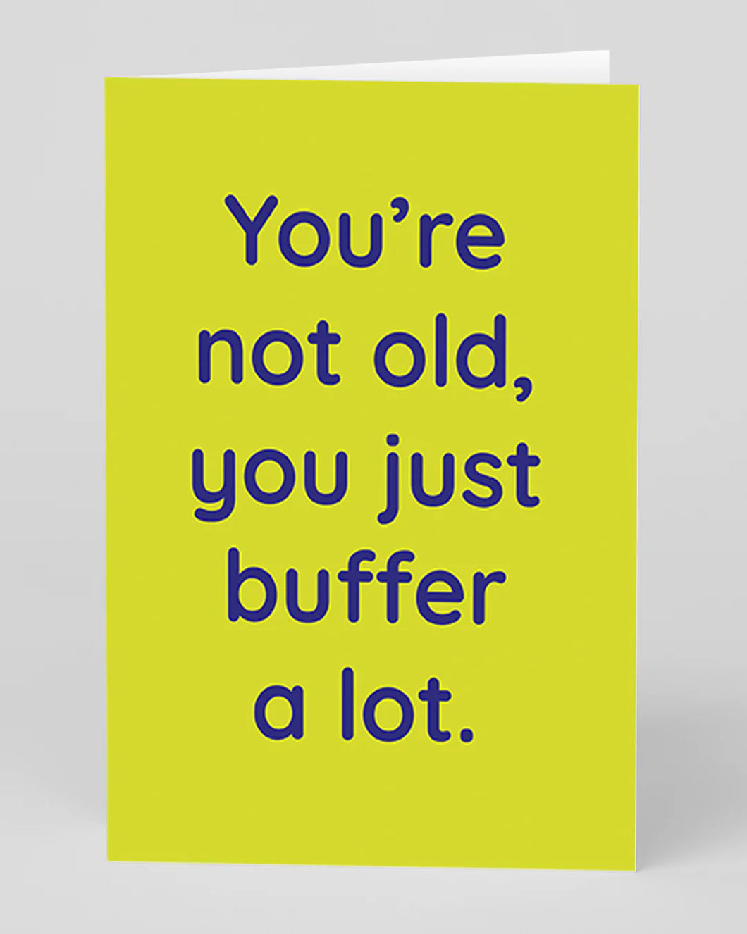 You're Not Old, You Just Buffer A Lot - Birthday Greetings Card - OHHDeer