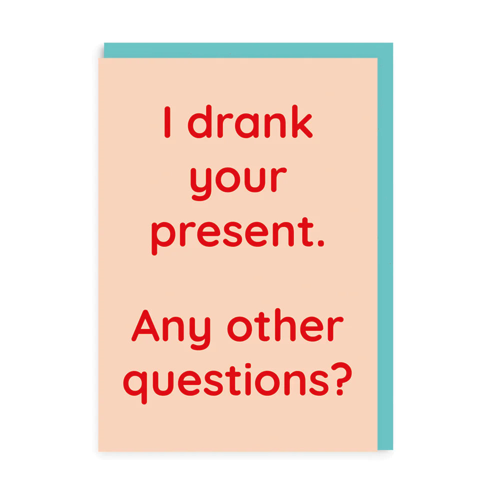 Birthday Card  - I Drank Your present - greetings card - OHHDeer
