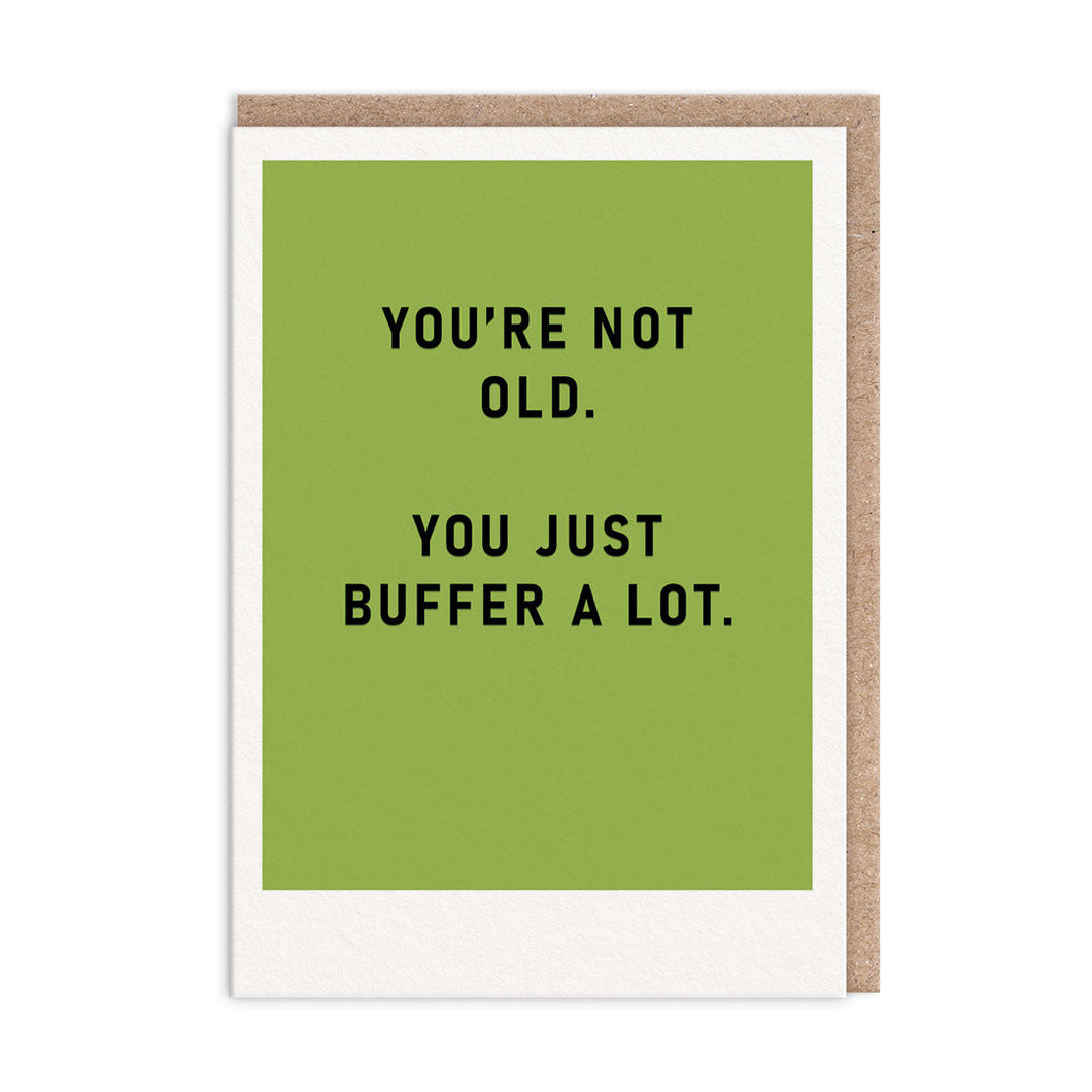 You're Not Old, You Just Buffer A Lot - Birthday Greetings Card - OHHDeer