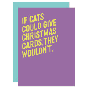 If Cats Could Give Christmas Cards, They Wouldn't- Funny Christmas Card - Purple Tree Designs