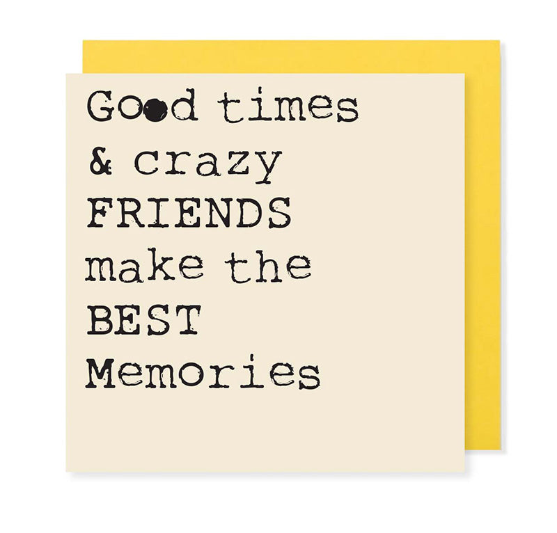 Good times and crazy friends make the best memories - Mini positivity Card - Hello Sweetie