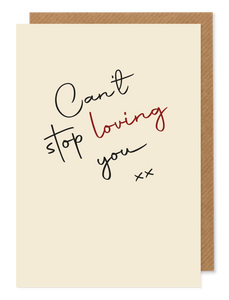 Can't Stop Loving You - Greetings Card - Hello Sweetie