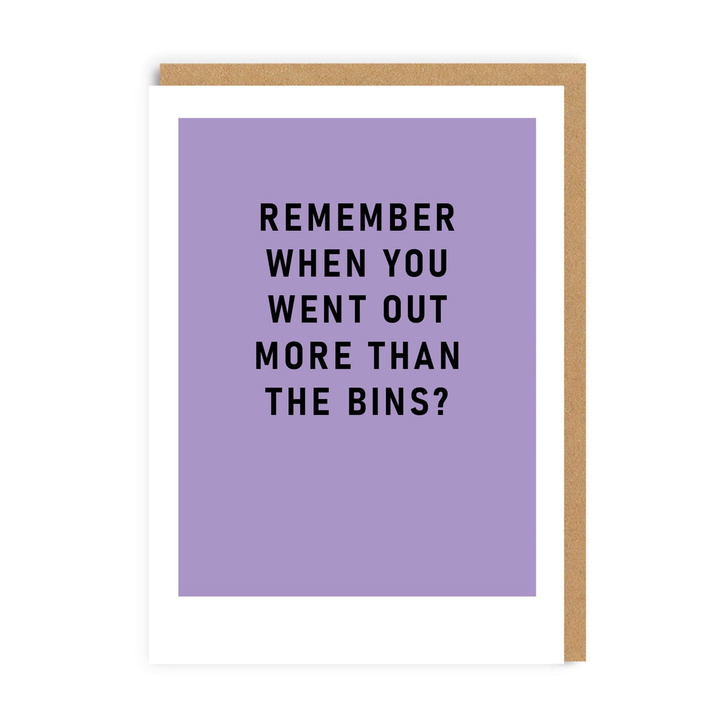 Remember when you went out more than the bins? - OHHDeer - Greetings Card - Sarcastic Birthday Card