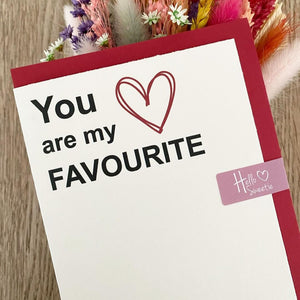 You are my Favourite - greetings card - Hello Sweetie
