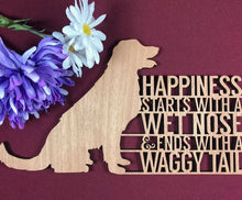 Load image into Gallery viewer, Happiness Starts with a Wet Nose &amp; Ends with a Waggy Tail - Retriever - Wooden Wall Plaque - Allmappedout
