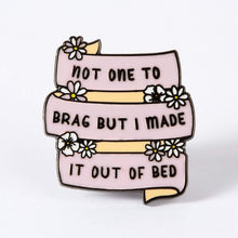 Load image into Gallery viewer, Enamel Pin - Made it Out of Bed Enamel Pin Badge - Punky Pins
