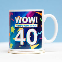 Load image into Gallery viewer, Mug - Wow! That's What I Call 40 Birthday Mug - Fortieth Birthday Gift - Of Lime &amp; Lemons

