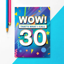 Load image into Gallery viewer, Greetings Card - Wow! That's What I Call 30 - 30th Birthday Card - Of Life &amp; Lemons
