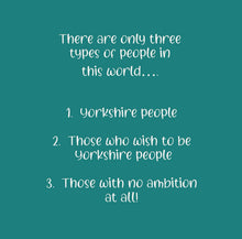 Load image into Gallery viewer, Greetings Card - There are only three types of People in this World - Yorkshire Greeting Card - The Hutch
