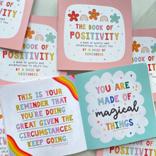 Load image into Gallery viewer, The Book of Positivity - A Dose of Reminders - Positive and motivational quotes and affirmations
