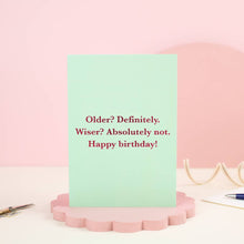 Load image into Gallery viewer, Greetings Card - Older? Definitely. Wiser? Absolutely not. Happy Birthday! Funny Birthday Card – Sarcastic Greetings Card - Ricicle

