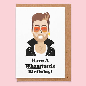 Have a WHAMtastic Birthday - George Michael / Wham Card - Studio Boketto
