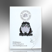 Load image into Gallery viewer, Enamel Pin - I'm Fine It's Just My Face Grumpy Cat Pin Badge - The Little Pin Co - Cat Lover Gifts
