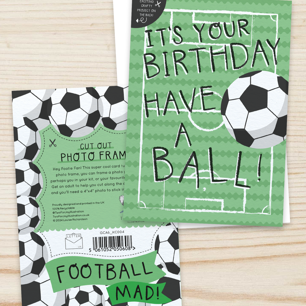 It’s Your Birthday Have a Ball - Football birthday Card with Crafty Project - Detachable photo frame - Two For Joy Illustration
