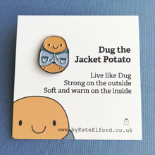 Load image into Gallery viewer, Enamel Pin - Dug the Jacket Potato - Positive Potato Pin - By Kate Elford
