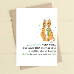 I Love You but Don't Make Me Choose Between You and the Cat - Greetings Card - Dandelion Stationery