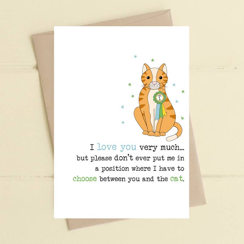 I Love You but Don't Make Me Choose Between You and the Cat - Greetings Card - Dandelion Stationery