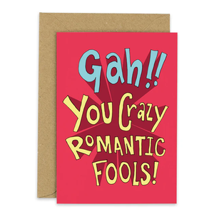 Gah!! You Crazy Romantic Fools! - Greetings Card - Engagement / Wedding / Anniversary - The Curious Pancake