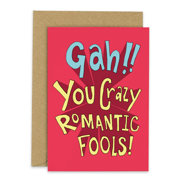 Gah!! You Crazy Romantic Fools! - Greetings Card - Engagement / Wedding / Anniversary - The Curious Pancake
