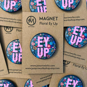 Ey Up Magnet - Yorkshire sayings Button Style Magnet - Jam Artworks