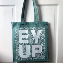 Load image into Gallery viewer, Ey Up Tote Bag - Yorkshire gift idea - JAM Artworks
