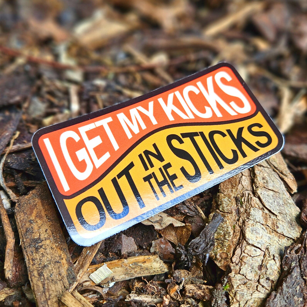 Vinyl Sticker - I Get My Kicks Out In The Sticks - Or8 Design