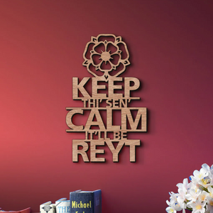 Keep Thi Sen Calm, it'll Be Reyt - Wooden Wall Plaque - Allmappedout