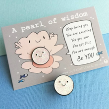 Load image into Gallery viewer, Enamel Pin - A Pearl of Wisdom - Positive Pin - By Kate Elford
