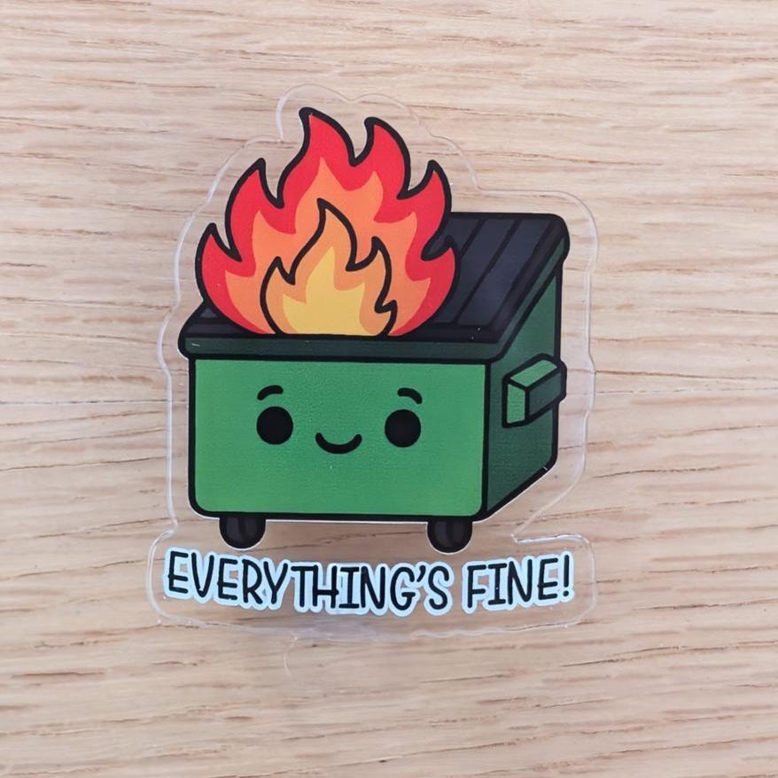 Acrylic Magnet - Everything's Fine - Bin on Fire - The Crafty Little Fox