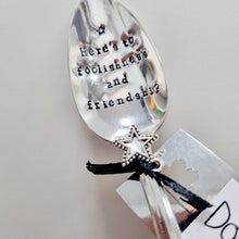 Load image into Gallery viewer, Here&#39;s to foolishness and friendship - stamped spoon - Dollop and Stir - sentimental gift idea
