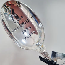 Load image into Gallery viewer, I can and I will...just watch - stamped spoon - Dollop and Stir
