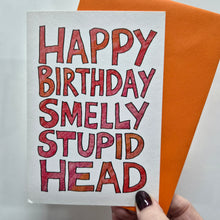 Load image into Gallery viewer, Happy Birthday Smelly Stupid Head - greetings card - The Curious Pancake
