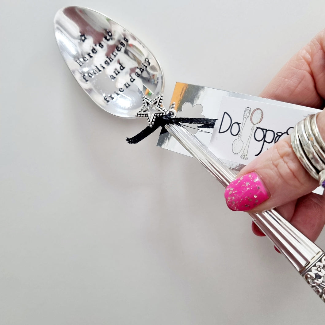 Here's to foolishness and friendship - stamped spoon - Dollop and Stir - sentimental gift idea