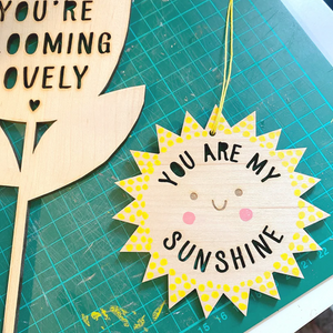 You Are My Sunshine - Hanging Decoration - Squirrelbandit