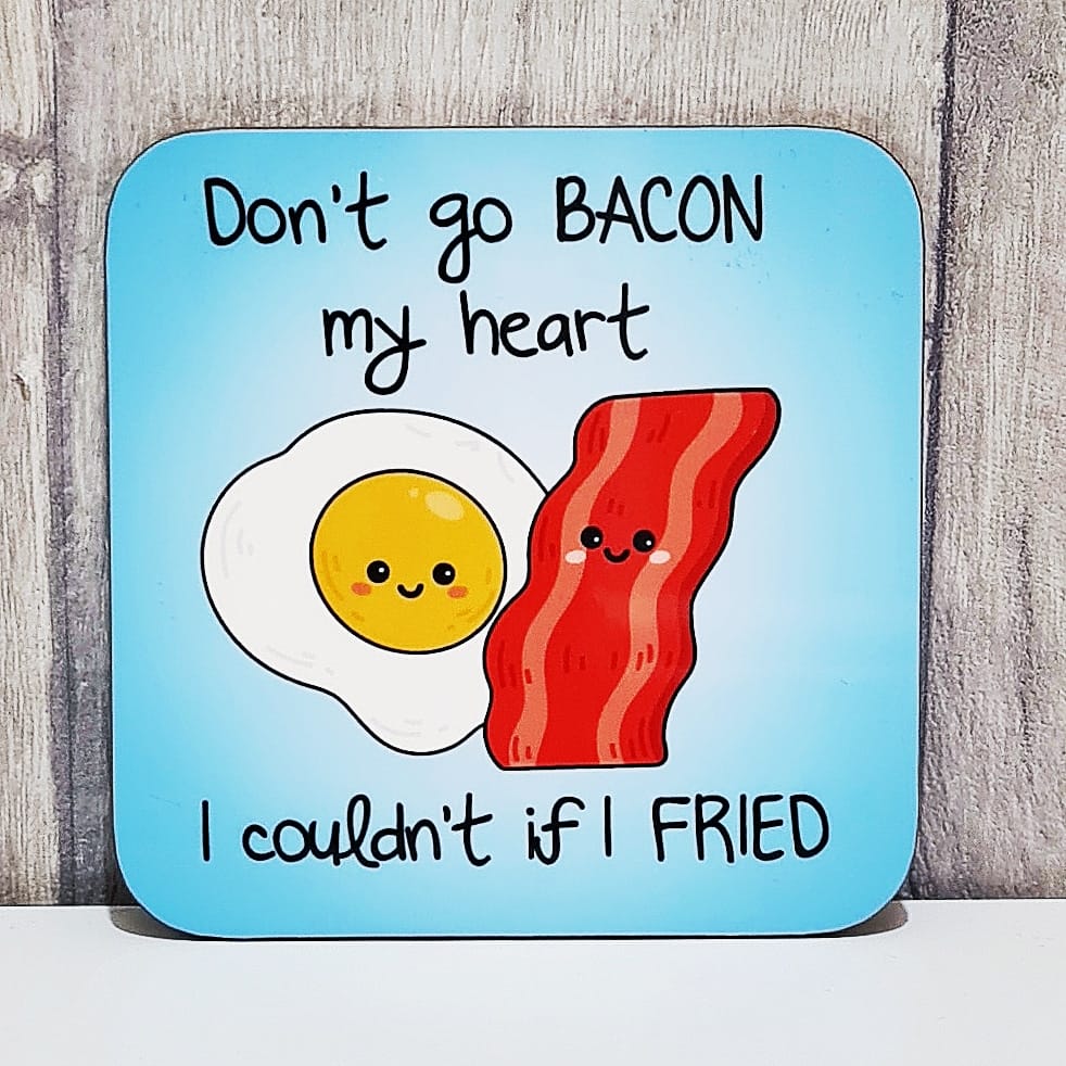 Coaster - Don’t Go Bacon my Heart - The Crafty Little Fox