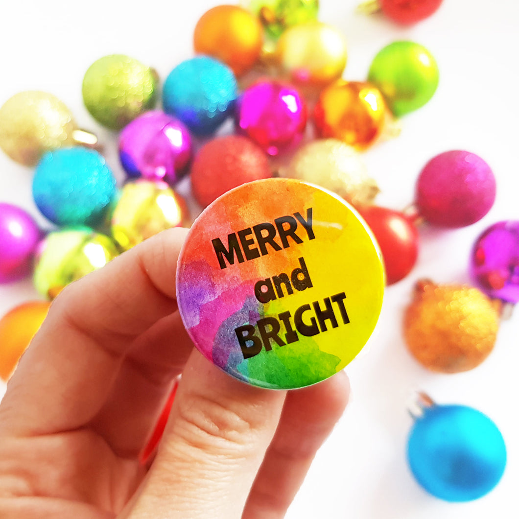 Merry and Bright Rainbow Christmas Badge - Life is Better in Colour