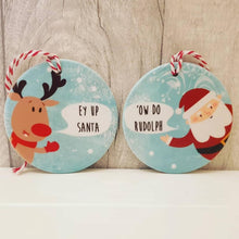 Load image into Gallery viewer, Ey Up Santa - Ow Do Rudolph - Christmas Decorations - Ceramic Tree Decoration - The Crafty Little Fox - Christmas Gift Idea - Yorkshire Sayings
