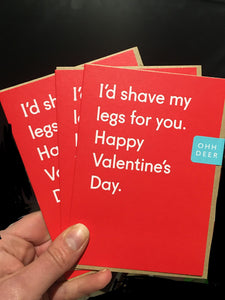 I'd shave my legs for you - Valentines Card - wedding - anniversary - OHHDeer