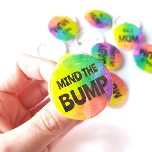 Mind the Bump Badge - Rainbow button Badge - Life is Better in Colour - Pregnancy gift