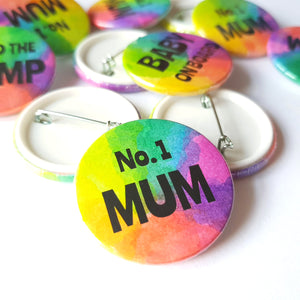 Number One Mum Badge - Rainbow button Badge - Life is Better in Colour