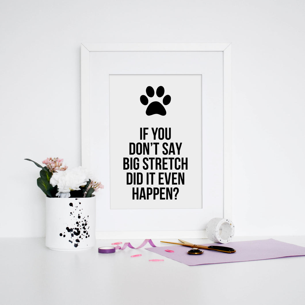 If you don't say big stretch did it even happen? - A4 Print - Purple Tree Designs
