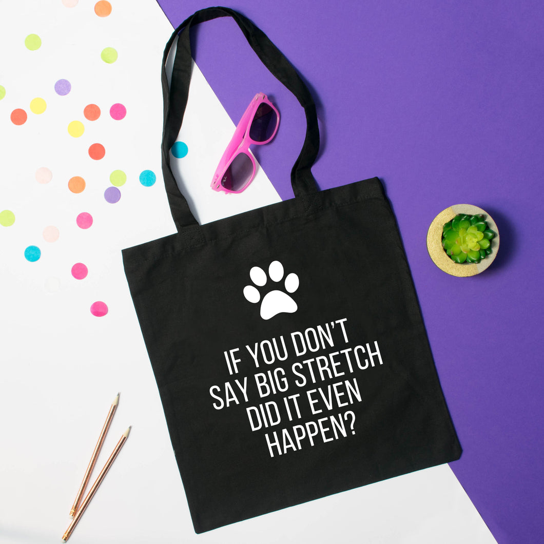If you don't say big stretch did it even happen? - tote bag - Purple Tree Design